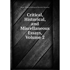 

Книга Critical, Historical, and Miscellaneous Essays, Volume 2