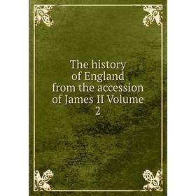 

Книга The history of England from the accession of James II Volume 2