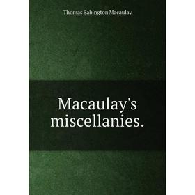 

Книга Macaulay's miscellanies