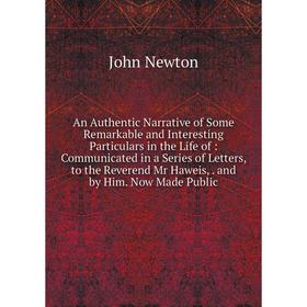 

Книга An Authentic Narrative of Some Remarkable and Interesting Particulars in the Life of: Communicated in a Series of Letters, to the Reverend Mr Ha