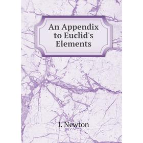 

Книга An Appendix to Euclid's Elements