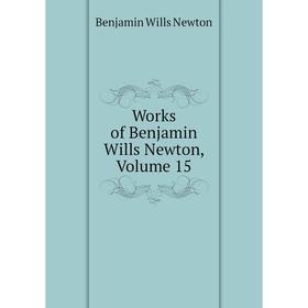 

Книга Works of Benjamin Wills Newton, Volume 15