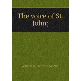 

Книга The voice of St. John; ; William Wilberforce Newton