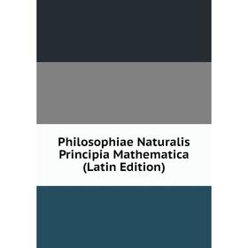 

Книга Philosophiae Naturalis Principia Mathematica (Latin Edition)