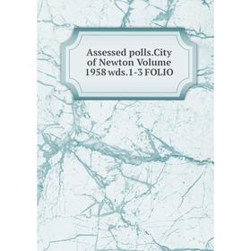 

Книга Assessed polls.City of Newton Volume 1958 wds.1-3 FOLIO