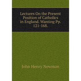 

Книга Lectures On the Present Position of Catholics in England Wanting Pp 121-168