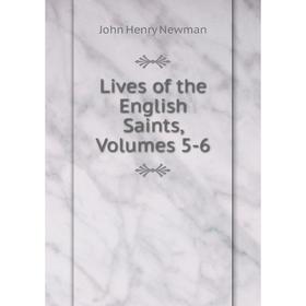 

Книга Lives of the English Saints, Volumes 5-6