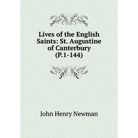 

Книга Lives of the English Saints: St Augustine of Canterbury (P1-144)