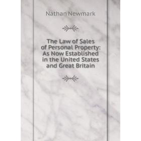 

Книга The Law of Sales of Personal Property: As Now Established in the United States and Great Britain