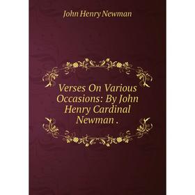 

Книга Verses On Various Occasions: By John Henry Cardinal Newman.