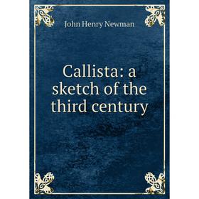 

Книга Callista: a sketch of the third century