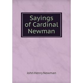 

Книга Sayings of Cardinal Newman