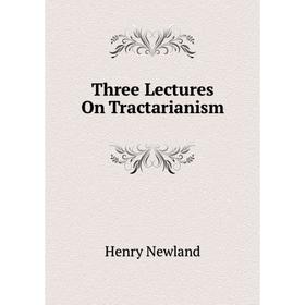 

Книга Three Lectures On Tractarianism