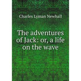 

Книга The adventures of Jack: or, a life on the wave