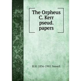 

Книга The Orpheus C. Kerr pseud. papers