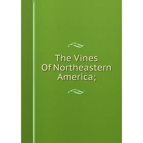 

Книга The Vines Of Northeastern America