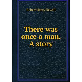 

Книга There was once a man. A story
