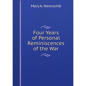 

Книга Four Years of Personal Reminiscences of the War