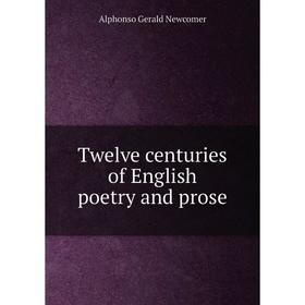 

Книга Twelve centuries of English poetry and prose