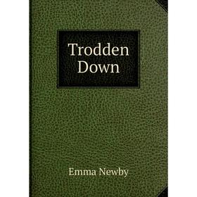 

Книга Trodden Down