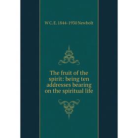 

Книга The fruit of the spirit: being ten addresses bearing on the spiritual life