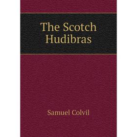 

Книга The Scotch Hudibras