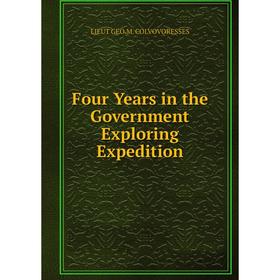 

Книга Four Years in the Government Exploring Expedition
