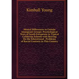 

Книга Mental Differences in Certain Immigrant Groups: Psychological Tests of South Europeans in Typical California Schools with Bearing On the Educati