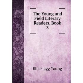 

Книга The Young and Field Literary Readers, Book 3