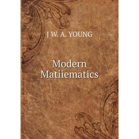 

Книга Modern Matiiematics