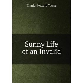 

Книга Sunny Life of an Invalid