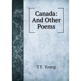 

Книга Canada: And Other Poems