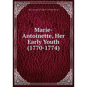 

Книга Marie-Antoinette, Her Early Youth (1770-1774)