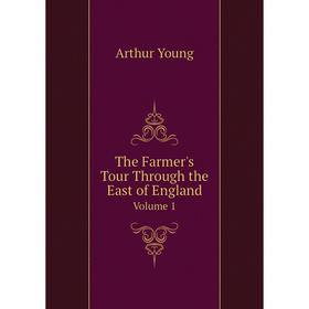 

Книга The Farmer's Tour Through the East of EnglandVolume 1