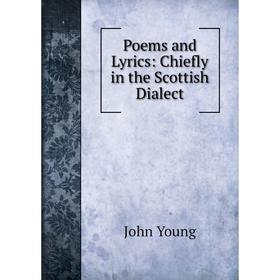 

Книга Poems and Lyrics: Chiefly in the Scottish Dialect