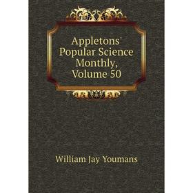 

Книга Appletons' Popular Science Monthly, Volume 50