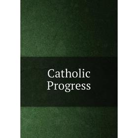 

Книга Catholic Progress
