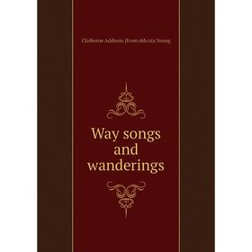 

Книга Way songs and wanderings