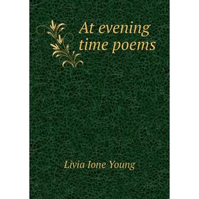 

Книга At evening time poems