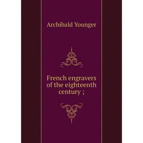 

Книга French engravers of the eighteenth century