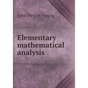 

Книга Elementary mathematical analysis