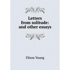 

Книга Letters from solitude: and other essays