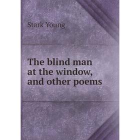 

Книга The blind man at the window, and other poems