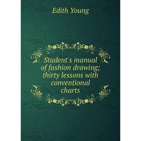 

Книга Student's manual of fashion drawing; thirty lessons with conventional charts