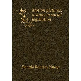 

Книга Motion pictures; a study in social legislation
