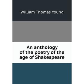 

Книга An anthology of the poetry of the age of Shakespeare