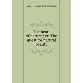 

Книга The heart of nature; or, The quest for natural beauty