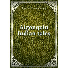 

Книга Algonquin Indian tales