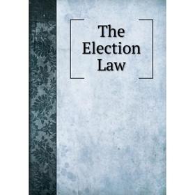 

Книга The Election Law