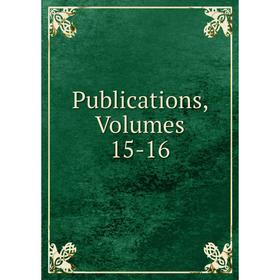 

Книга Publications, Volumes 15-16